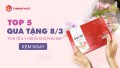 Top 5 quà tặng phụ nữ dịp 8/3 tinh tế và ý nghĩa