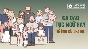 Tổng hợp ca dao, tục ngữ hay, ý nghĩa về ông bà, cha mẹ