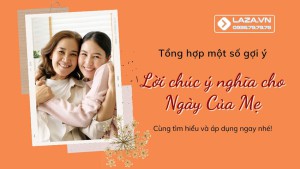 Những lời chúc ý nghĩa cho phụ nữ trong Ngày của Mẹ